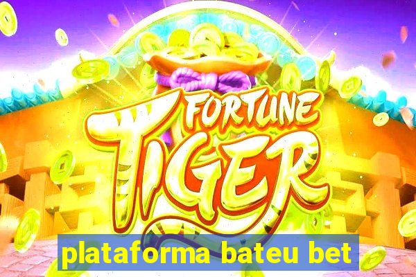 plataforma bateu bet